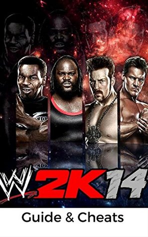 Read The NEW Complete Guide to: WWE 2014 Game Cheats AND Guide with Tips & Tricks, Strategy, Walkthrough, Secrets, Download the game, Codes, Gameplay and MORE! - Storyville Books | PDF