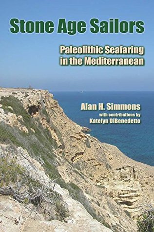 Download Stone Age Sailors: Paleolithic Seafaring in the Mediterranean - Alan H. Simmons | ePub