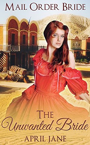 Download Mail Order Bride: The Unwanted Bride: (Historical Western Clean Romance Short Stories) - April Jane file in PDF