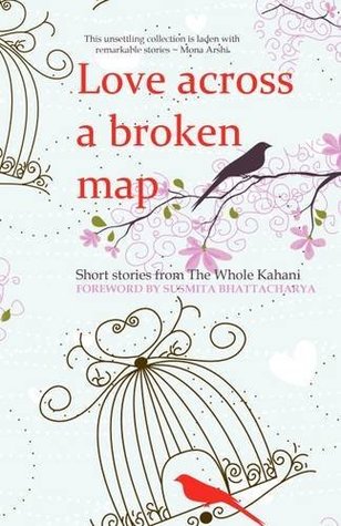 Full Download Love Across a Broken Map: Short Stories from the Whole Kahani - The Whole Kahani (Compiled by) | ePub