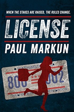 Read Online License: When the stakes are raised, the rules change. - Paul Markun file in PDF