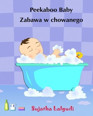 Download Peekaboo Baby. Zabawa w chowanego: English Polish Children's picture book (Polish Edition) (Bilingual Edition). Book in Polish for kids. Bilingual  1 (Bilingual Polish books for children) - Sujatha Lalgudi file in PDF