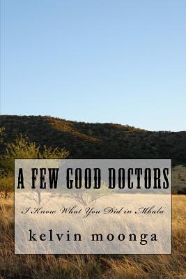 Read A Few Good Doctors: I Know What You Did in Mbala - Kelvin Moonga | PDF