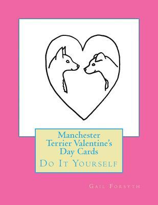 Full Download Manchester Terrier Valentine's Day Cards: Do It Yourself - Gail Forsyth file in ePub