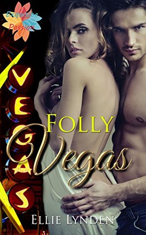 Read Online Vegas Folly (Vegas series part three of four) - Ellie Lynden | ePub