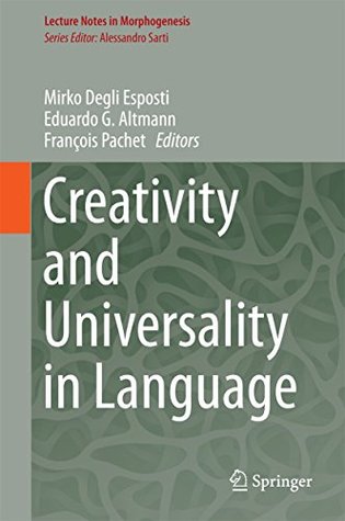 Read Online Creativity and Universality in Language (Lecture Notes in Morphogenesis) - Mirko Degli Esposti file in ePub