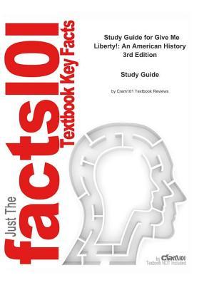 Read Online Give Me Liberty!, an American History: World History, United States - Cram101 Textbook Reviews | PDF