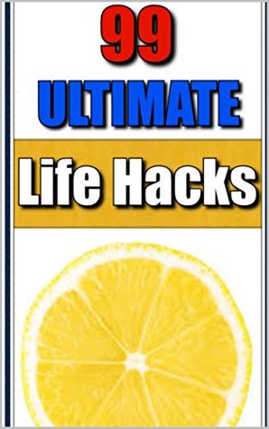 Read Memes: 99 Ultimate Life Hacks: With Funny Memes BONUS - Improve Your Life With Life Hacks - Memes | ePub