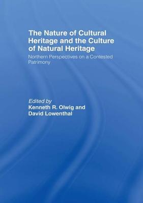 Full Download The Nature of Cultural Heritage, and the Culture of Natural Heritage - Kenneth R. Olwig | ePub