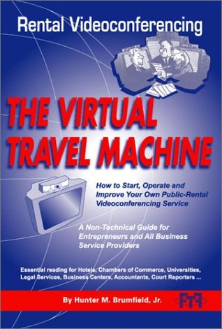 Download Rental Videoconferencing: The Virtual Travel Machine - Hunter M. Brumfield Jr. | PDF