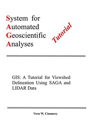 Read Online GIS: A Tutorial for Viewshed Delineation Using SAGA and LIDAR Data - Vern Cimmery file in PDF