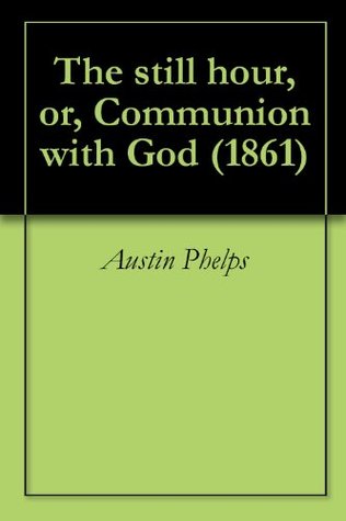 Download The still hour, or, Communion with God (1861) - Austin Phelps file in ePub