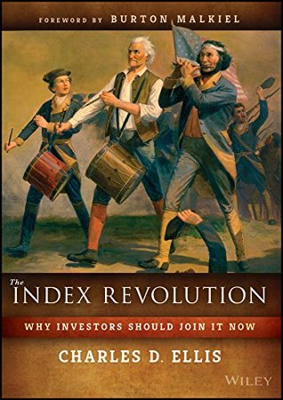 Full Download The Index Revolution: Why Investors Should Join It Now - Charles D. Ellis file in PDF