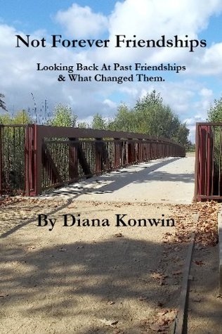 Download Not Forever Friendship-Looking Back At Past Friendships And What Changed Them - Diana Konwin | PDF