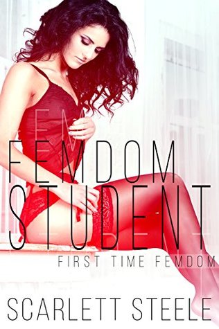 Full Download FEMDOM STUDENT (Male Humiliation, Female Domination, Face Sitting, Feminization, Sissification, Public Humiliation, Voyeur, Dominant Woman Submissive Man)  Erotic Fantasy (Femdom Lifestyle Book 1) - Scarlett Steele | ePub