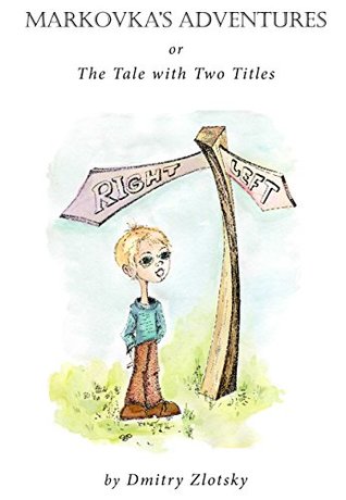 Full Download Markovka's Adventures: or the Tale with Two Titles - Dmitry Zlotsky | PDF