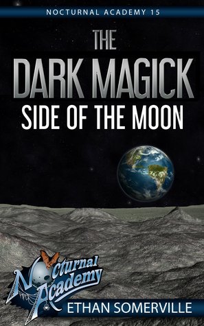 Read Nocturnal Academy 15: the Dark Magick Side of the Moon - Ethan Somerville file in PDF