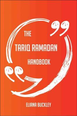 Full Download The Tariq Ramadan Handbook - Everything You Need to Know about Tariq Ramadan - Eliana Buckley file in PDF