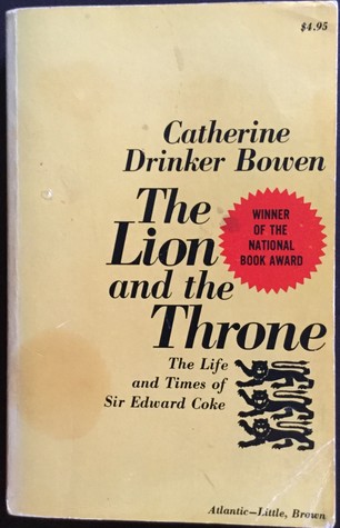 Read The Lion and the Throne: The Life and Times of Sir Edward Coke, 1552-1634 - Catherine Drinker Bowen file in PDF
