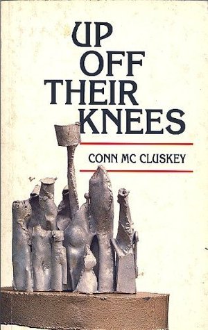 Read Online Up Off Their Knees: Commentary on the Civil Rights Movement in Northern Ireland - Conn McCluskey file in ePub