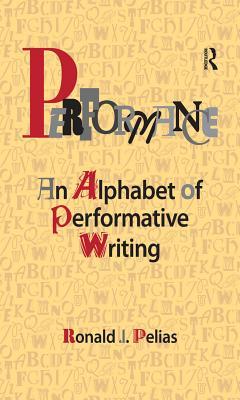 Full Download Performance: An Alphabet of Performative Writing - Ronald J. Pelias file in ePub