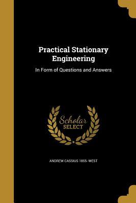 Download Practical Stationary Engineering: In Form of Questions and Answers - Andrew Cassius West | ePub