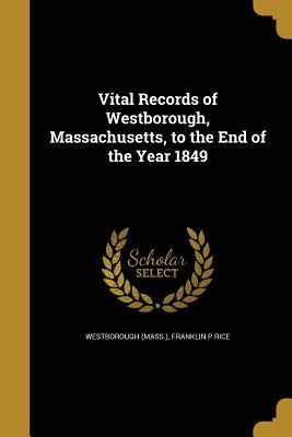 Full Download Vital Records of Westborough, Massachusetts, to the End of the Year 1849 - Franklin P. Rice | ePub