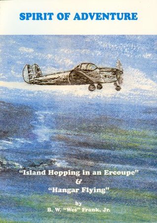 Read Spirit of adventure: island hopping in an Ercoupe & hangar flying - B.W. Wes Frank Jr. file in ePub