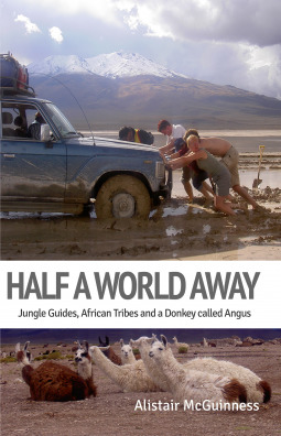 Download Half a World Away: Jungle Guides, African Tribes and a Donkey called Angus - Alistair McGuinness | ePub