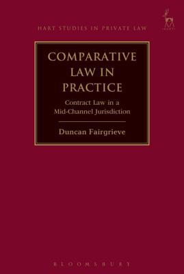 Read Online Comparative Law in Practice: Contract Law in a Mid-Channel Jurisdiction - Duncan Fairgrieve | ePub