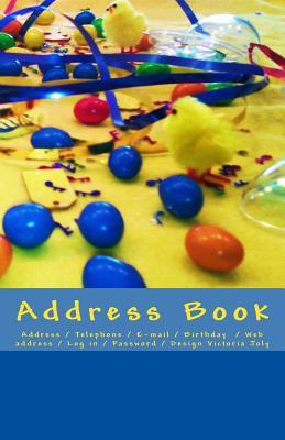 Read Online Address Book: Address / Telephone / E-mail / Birthday / Web Address / Log in / Password / Yellow - Victoria Joly | PDF