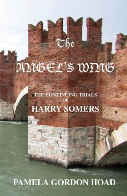 Full Download The Angel's Wing: The Continuing Trials of Harry Somers - Pamela Gordon Hoad file in PDF