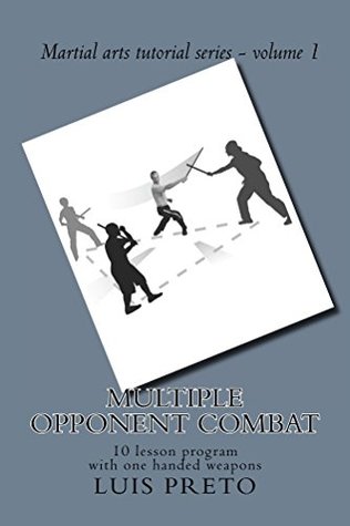 Read Multiple opponent combat: 10 lesson program with one handed weapons (Martial arts tutorial series) - Luis Preto | ePub