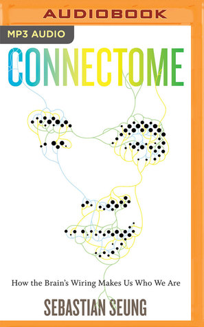 Read Connectome: How the Brain's Wiring Makes Us Who We Are - Sebastian Seung file in PDF