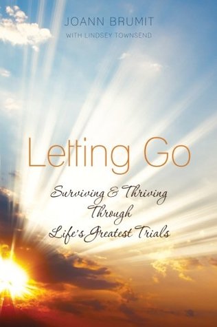 Read Online Letting Go: Surviving and Thriving Through Life's Greatest Trials - Jo Ann Brumit file in ePub