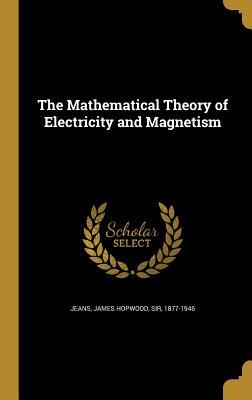 Read The Mathematical Theory of Electricity and Magnetism - James Hopwood Jeans | PDF