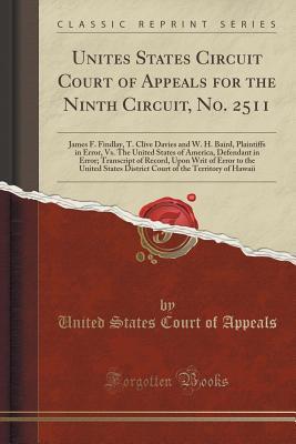 Full Download Unites States Circuit Court of Appeals for the Ninth Circuit, No. 2511: James F. Findlay, T. Clive Davies and W. H. Baird, Plaintiffs in Error, vs. the United States of America, Defendant in Error; Transcript of Record, Upon Writ of Error to the United St - United States Court of Appeals | ePub