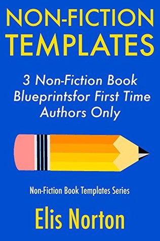 Download Non-Fiction Templates: 3 Non-Fiction Book Blueprints for First Time Authors Only (Non-Fiction Template Series 2) - Elis Norton file in ePub