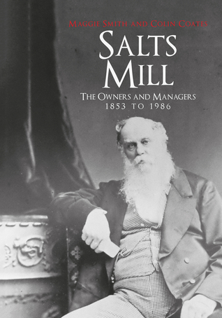 Read Salts Mill: The Owners and Managers 1853 to 1986 - Maggie Smith | PDF