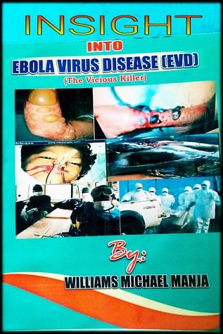 Download Insight in to Ebola Virus Disease (The Viscious Killer) - Williams Michael Manja | PDF