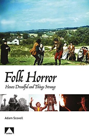 Read Folk Horror: Hours Dreadful and Things Strange - Adam Scovell | ePub