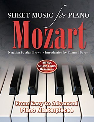 Full Download Wolfgang Amadeus Mozart: Sheet Music for Piano: From Easy to Advanced; Over 25 masterpieces - Alan Brown | PDF