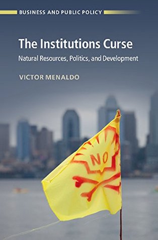 Download The Institutions Curse: Natural Resources, Politics, and Development (Business and Public Policy) - Victor Menaldo file in PDF