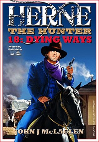 Download Dying Ways (A Herne the Hunter Western Book 18) - John J. McLaglen | PDF