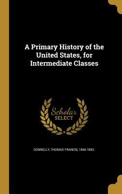 Read A Primary History of the United States, for Intermediate Classes - Thomas Francis Donnelly file in PDF
