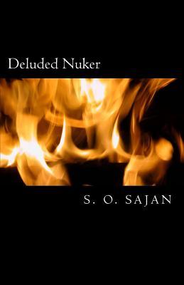 Download Deluded Nuker: A True Story Of Total Failure, Faltering Reconstruction, And Deep Transformation: Autobiography Of Half My Life - S.O. Sajan | ePub