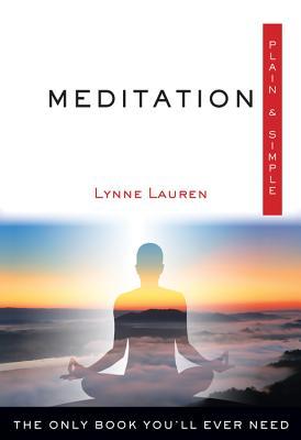 Read Meditation Plain Simple: The Only Book You'll Ever Need - Lynne Lauren file in PDF