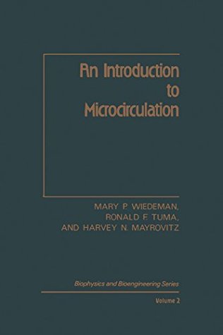 Read Online An Introduction to Microcirculation (Biophysics and bioengineering series) - M.P. Wiedeman file in PDF