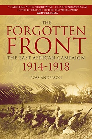 Read Forgotten Front: The East African Campaign 1914-1918 - Ross Anderson | ePub
