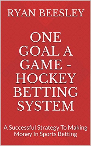 Download One Goal A Game - Hockey Betting System: A Successful Strategy To Making Money In Sports Betting - Ryan Beesley file in PDF